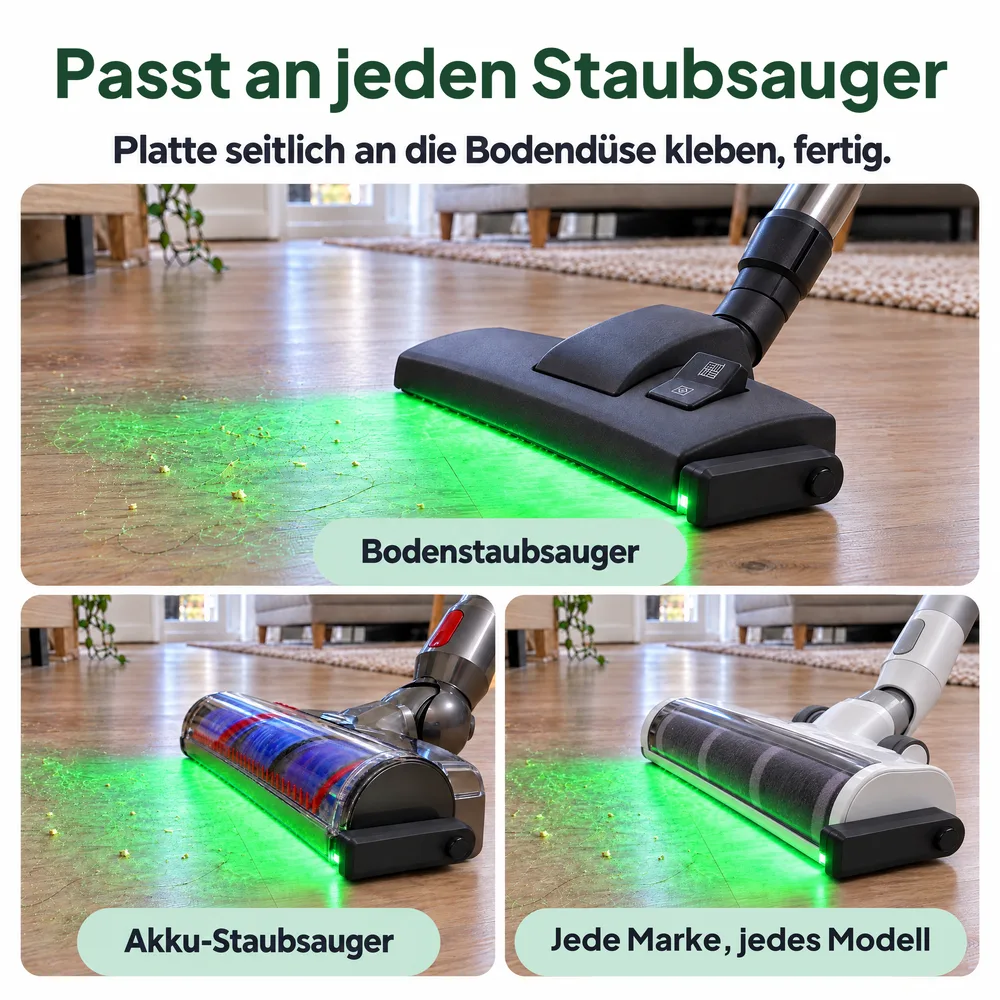 Das DustLight passt an jeden Staubsauger: Boden- und Akku-Staubsauger jeder Marke